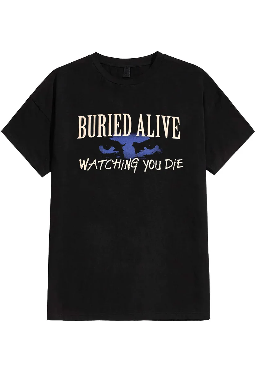 Buried Alive Watching You Die T-Shirt