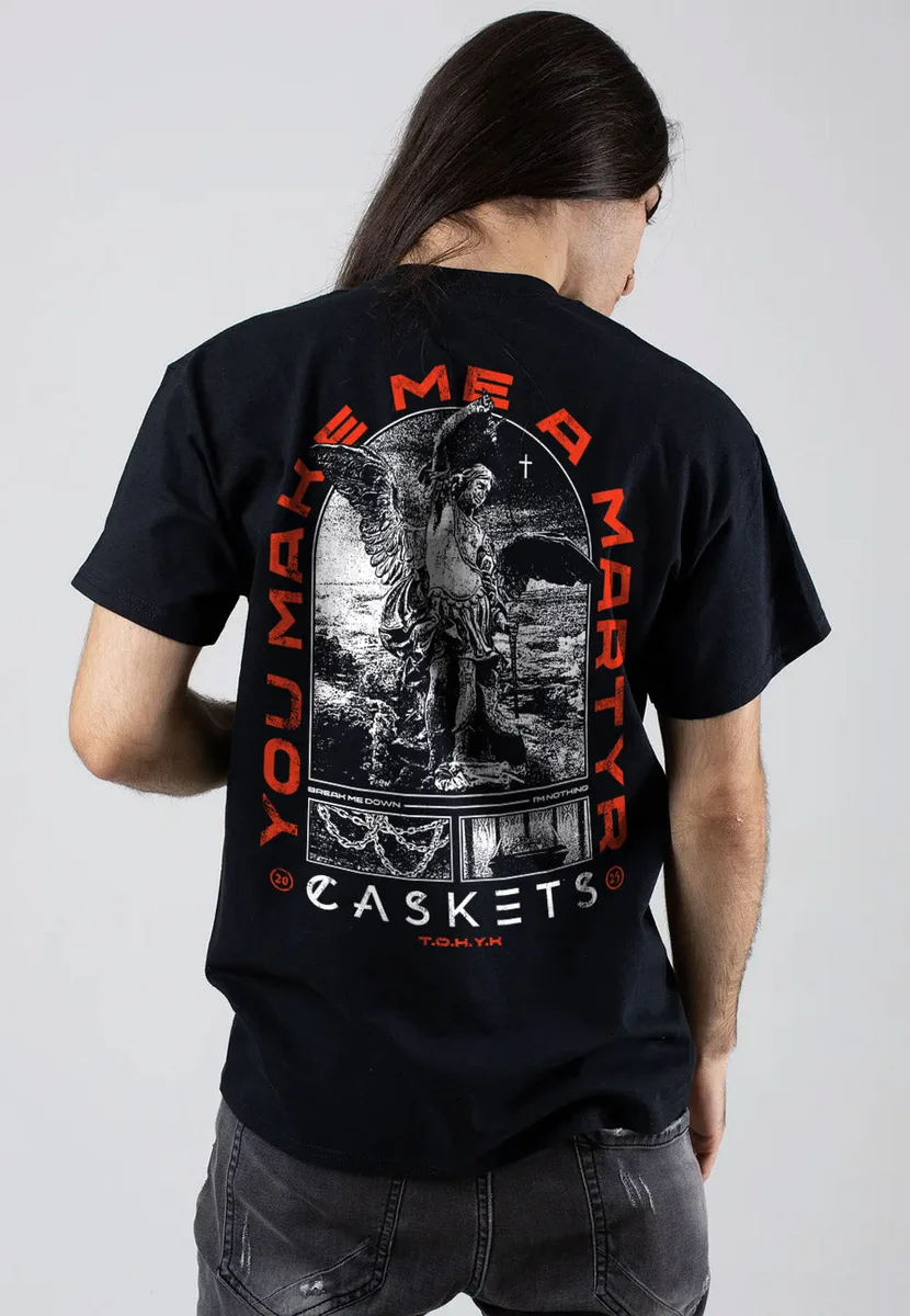 Caskets You Make Me A Martyr T-Shirt