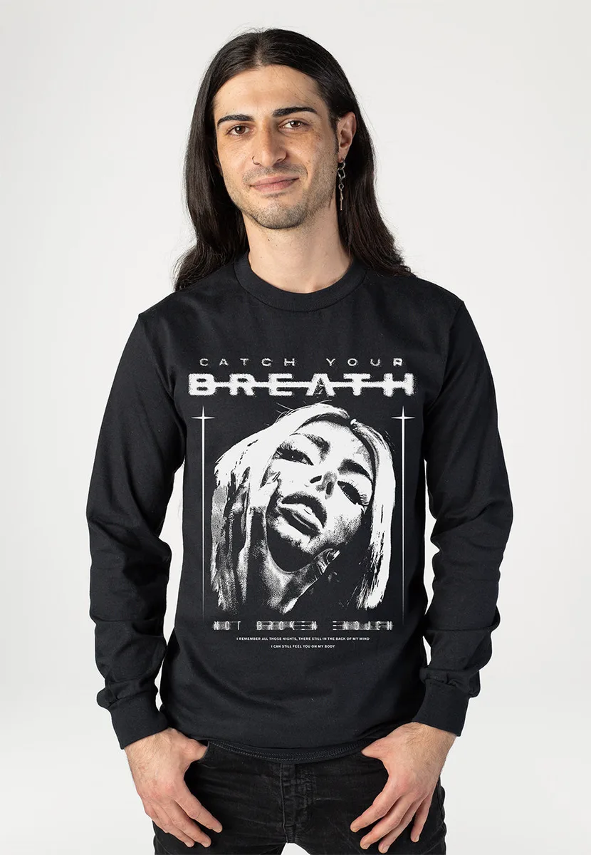 Catch Your Breath Not Broken Enough Artwork Long Sleeve