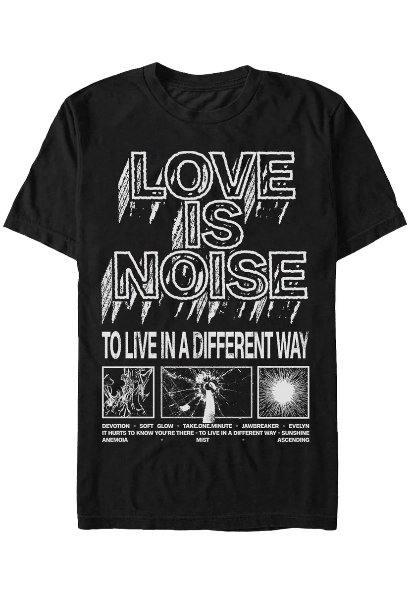 Love Is Noise To Live In A Different Way T-Shirt