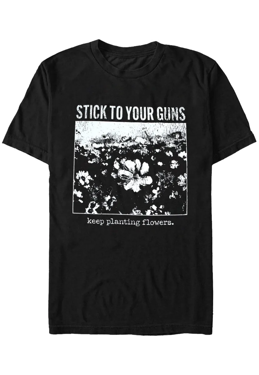 Stick To Your Guns Keep Planting T-Shirt