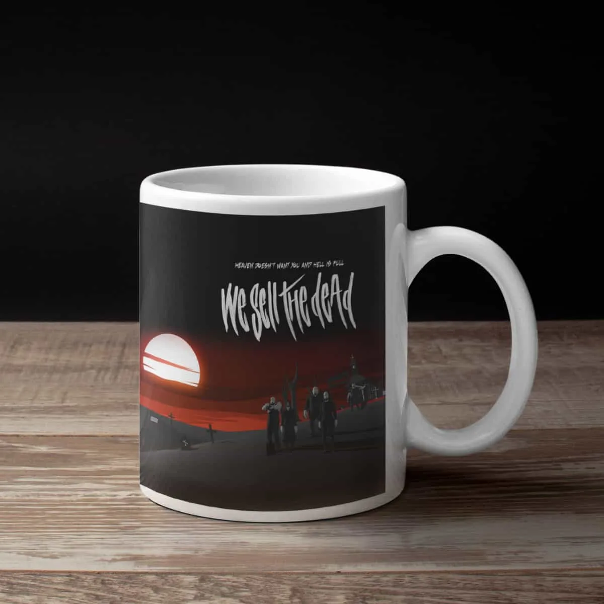 We Sell The Dead Coffee Mug, We Sell The Dead Heaven Doesn't Want You and Hell is Full Coffee Mug